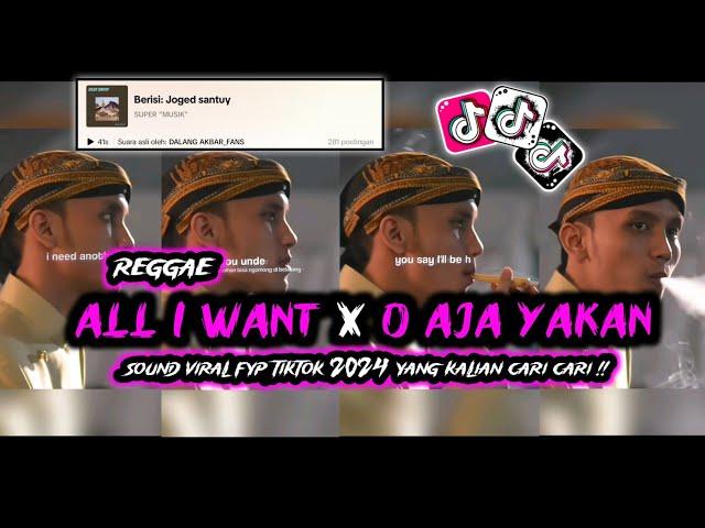 REGGAE ALL I WANT X O AJA YAKAN || SOUND VIRAL FYP TIKTOK 2024 YANG KALIAN CARI CARI‼️