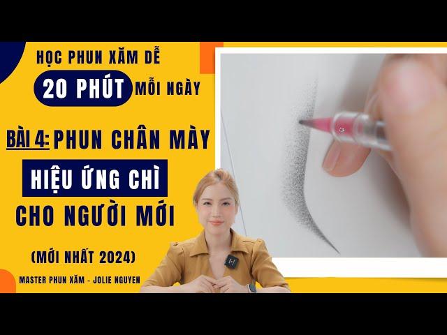 Series: HỌC PHUN XĂM DỄ 20 PHÚT MỖI NGÀY | Bài 4: Kỹ thuật phun chân mày hiệu ứng chì - Jolie Nguyen