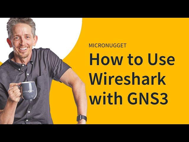 MicroNugget: How to Use Wireshark with GNS3