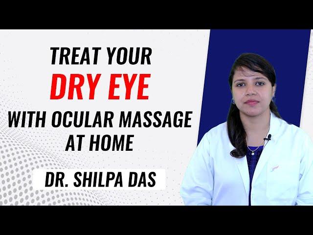 Dry Eyes Treatment with ocular massage at home | Dr. Shilpa Das | English