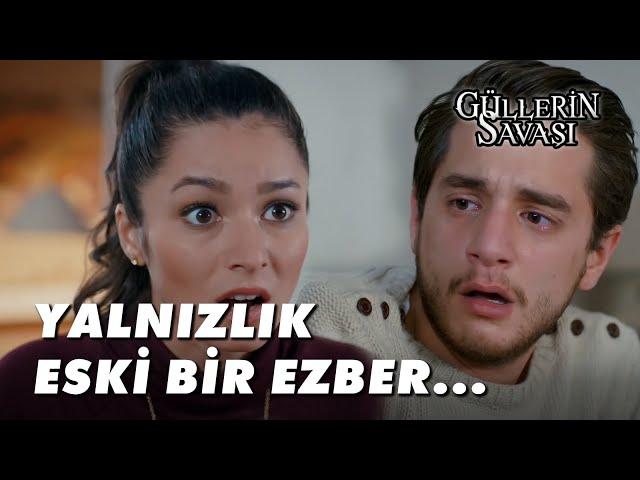 Yalnızlık Eski Bir Ezber...  - Güllerin Savaşı 23. Bölüm