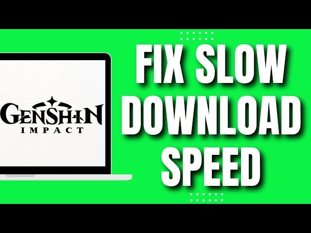 How To Fix Genshin Impact Slow Download Speed (Quick & Easy 2023)