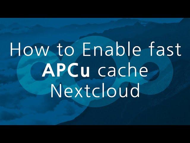 How to Enable fast APCu cache Nextcloud