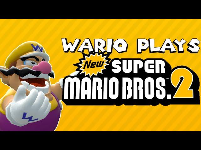 Wario Plays: NEW SUPER MARIO BROS. 2!!!