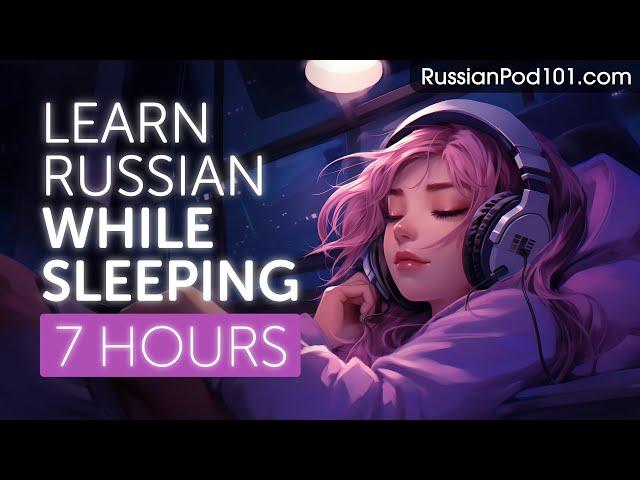 Learn Russian While Sleeping 7 Hours - Learn ALL Basic Phrases