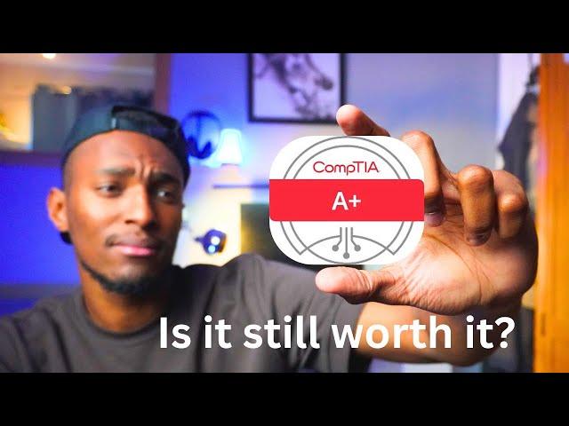 Is the Comptia A+ still worth it?