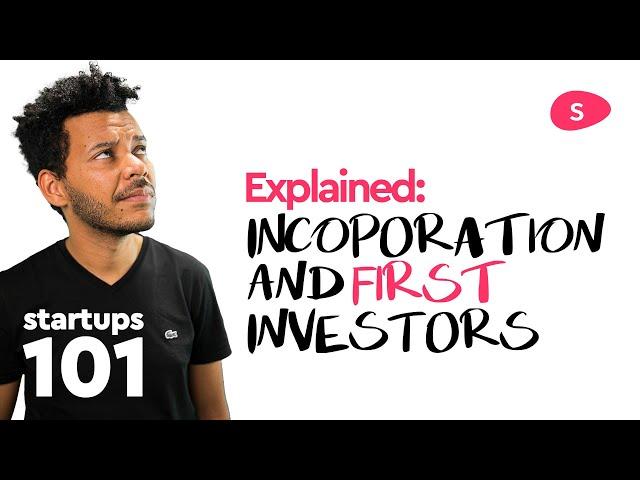 Startup Funding Explained - Incorporation and First Investor (Part 1)