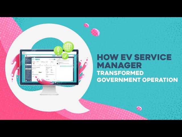 How EV Service Manager Transformed Government Operation | #itsm #esm