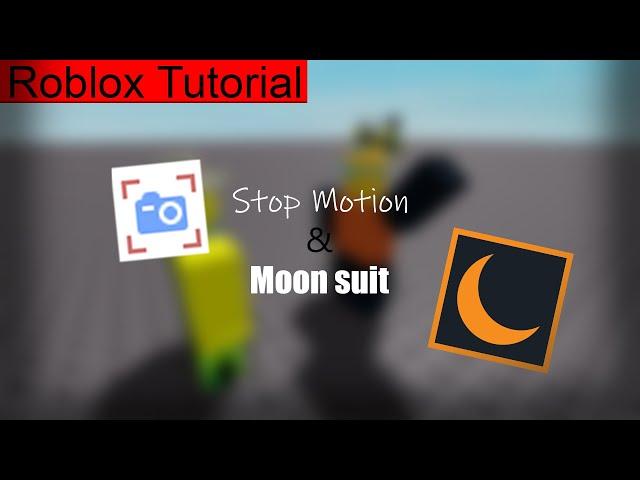 Stop Motion & Moon Suit tutorial (Roblox)