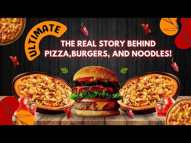 The Real Story Behind Pizza, Burgers, and Noodles