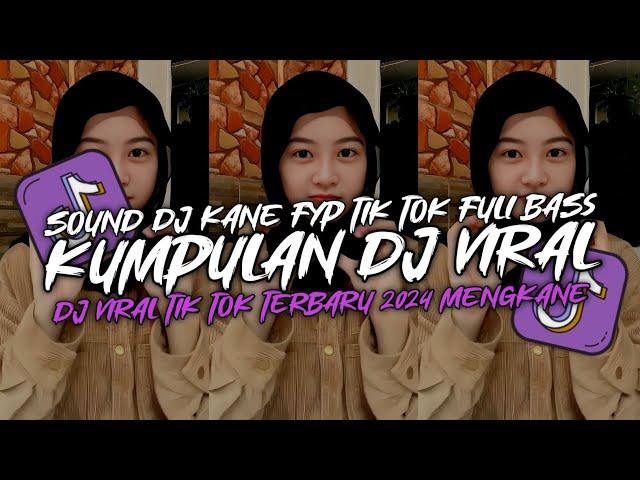 KUMPULAN DJ VIRAL TIK TOK TERBARU 2024 FULL BASS JEDAG JEDUG MENGKANE