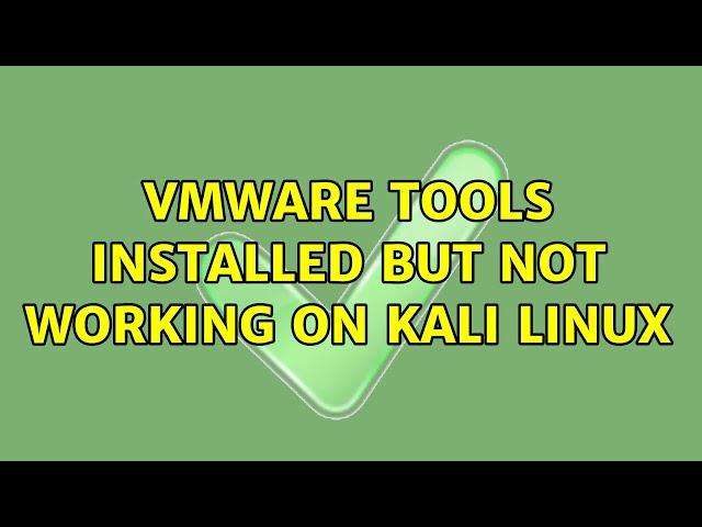 VMware Tools installed but not working on Kali Linux