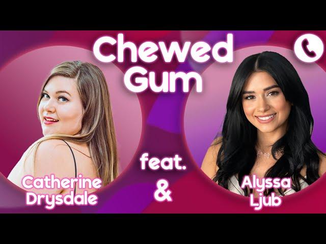 Hey YOU! Body Count DOES NOT Matter!!! Call Catherine Drysdale & Alyssa Ljub | Chewed Gum 10.15.24