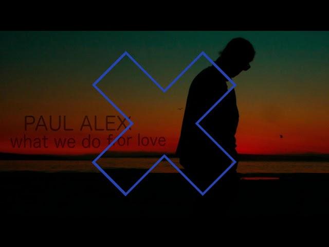 Paul Alex new release What we do for love