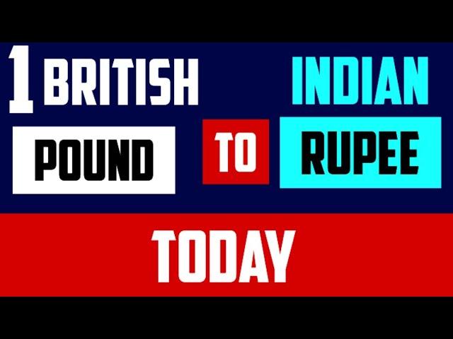 TODAY 1 British Pounds to Indian Rupees EXCHANGE RATES GBP/INR