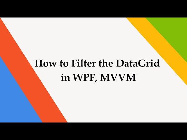 How to Filter the DataGrid in WPF, MVVM