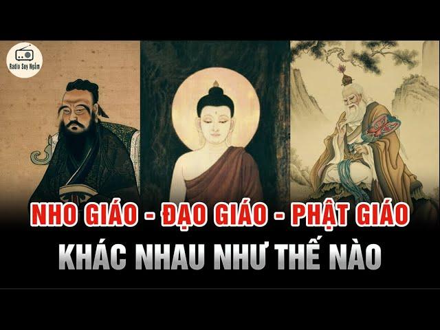 Sự khác nhau của NHO GIÁO, ĐẠO GIÁO và PHẬT GIÁO - Tam Giáo Đồng Nguyên là gì?