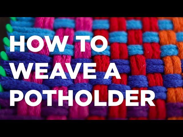 HOW TO WEAVE A POTHOLDER (Potholder Loom)