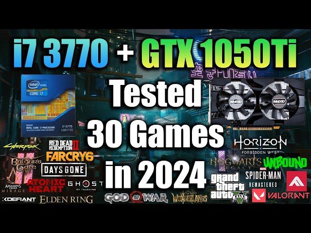 i7 3770 + GTX 1050Ti Tested 30 Games in 2024