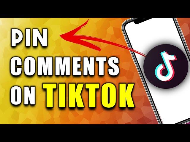 How to Pin Comments On TikTok (Quick & Easy)