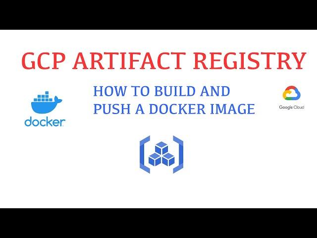 How to build and push a docker image | Google Cloud Artifact Registry