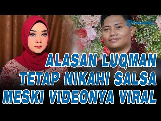 Alasan Luqman Tetap Nikahi Bu Guru Salsa meski Videonya Viral Jelang Nikah