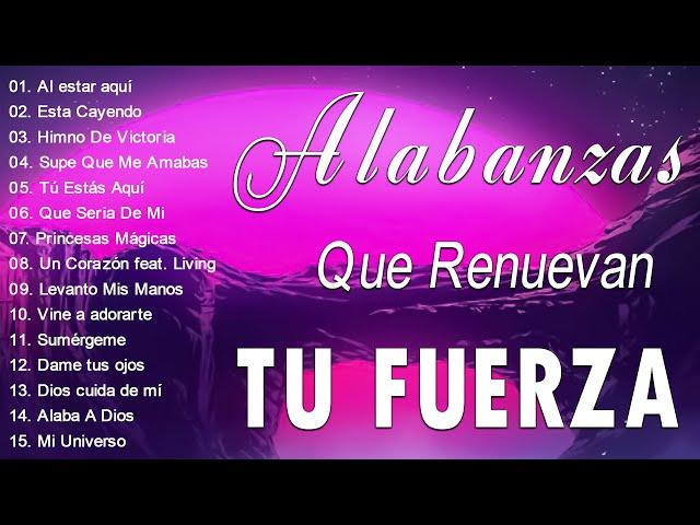 MUSICA CRISTIANA QUE REFRESCAN EL CORAZON Y EL ALMA - ALABANZA Y ADORACIÓN QUE RENUEVAN TU FUERZA