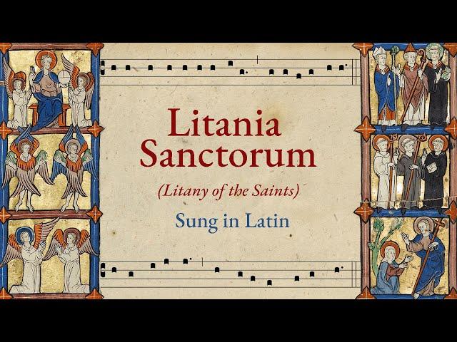 Litania Sanctorum: Litany of the Saints (Sung in Latin) - Harmonized Gregorian Chant Choir
