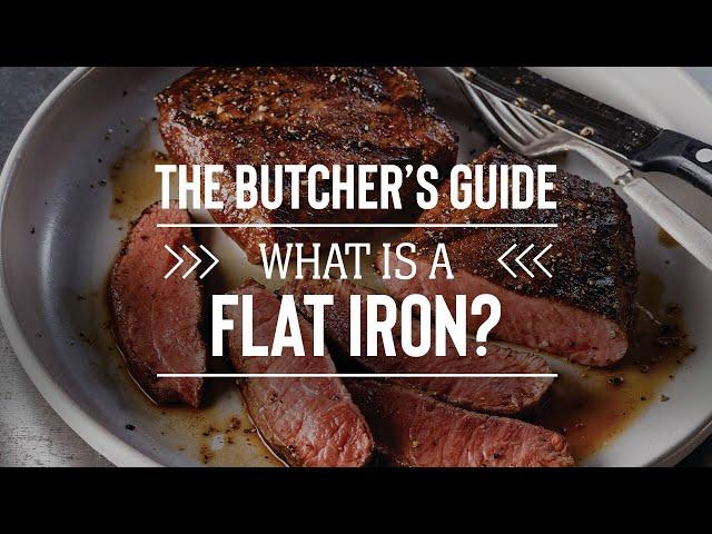 The Butcher's Guide: What is a Flat Iron Steak?