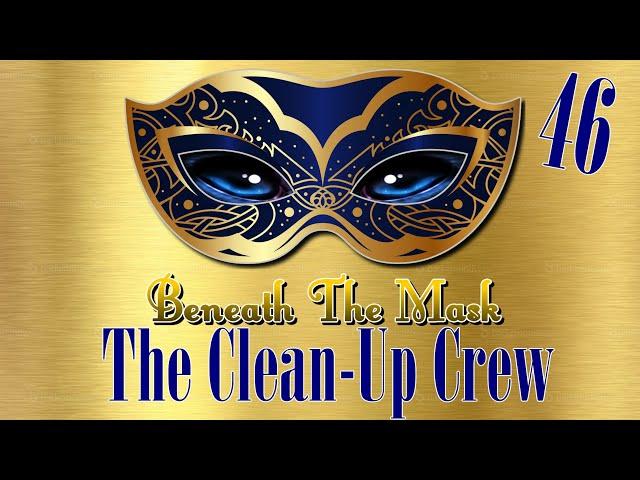 Beneath The Mask Session 46: The Clean-Up Crew