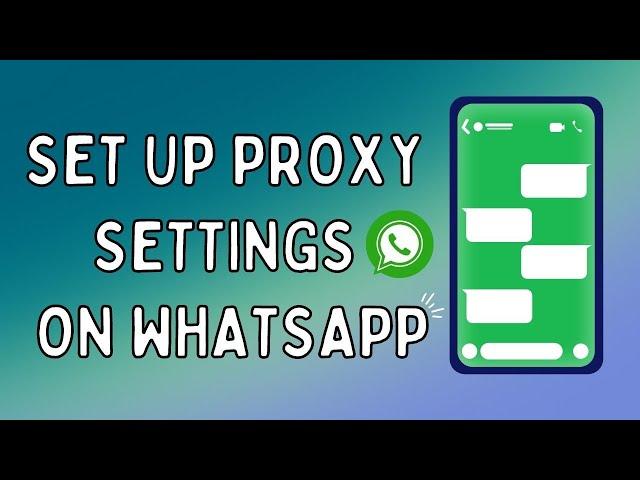 How to Setup Proxy Settings on Whatsapp | Proxy Settings Whatsapp | Easy