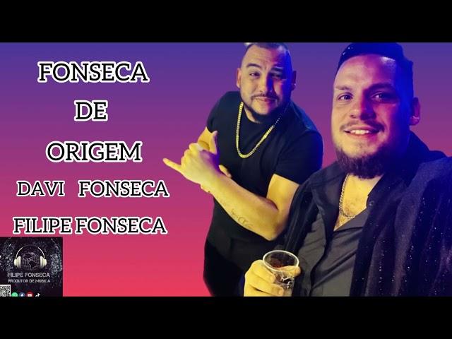 DAVI FONSECA SOU FONSECA DE ORIGEM FILIPE FONSECA