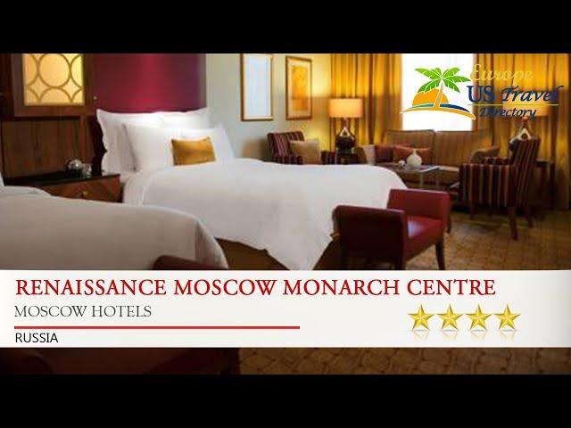 Renaissance Moscow Monarch Centre Hotel - Moscow Hotels, Russia