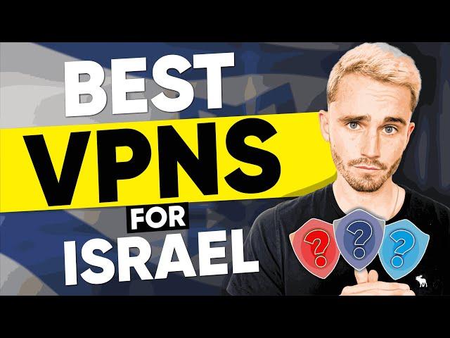 Best VPN for Israel - Ranked & Reviewed for 2024