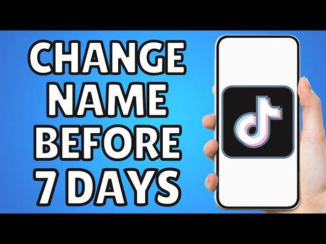 How To Change Name On Tiktok Before 7 Days