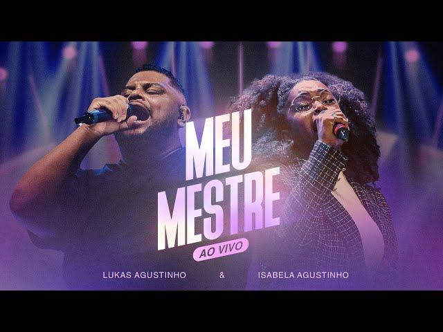 Lukas Agustinho, Isabela Agustinho - Meu Mestre (Ao Vivo)