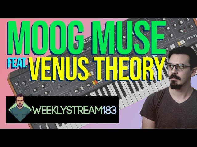 183: @VenusTheory Brought Over a Moog Muse