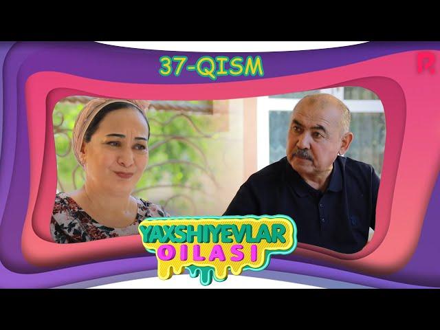 Yaxshiyevlar oilasi (o'zbek serial) | Яхшиевлар оиласи (узбек сериал) 37-qism