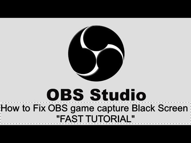 How to Fix OBS game capture Black Screen | Fast Tutorial