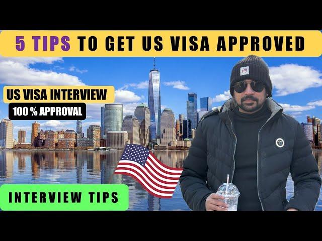 5 Tips To Get US Visa Approved 2024