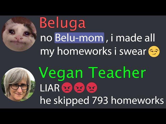 When Beluga Lied his Mom about Homeworks...