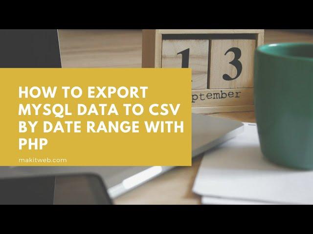 How to Export MySQL data to CSV by Date range with PHP