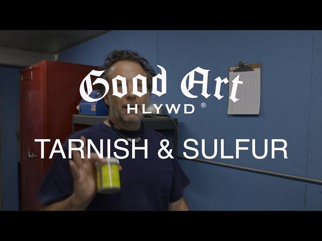 GOOD ART HLYWD - TARNISH & SULFUR