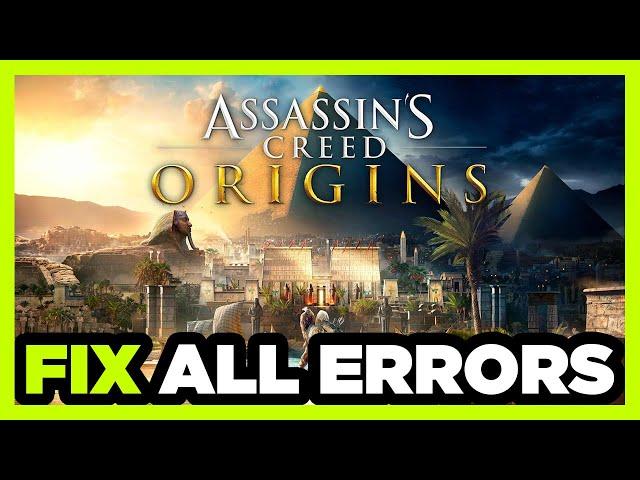 FIX Assassin’s Creed Origins Crashing, Not Launching, Freezing, Stuck, Black Screen & Errors