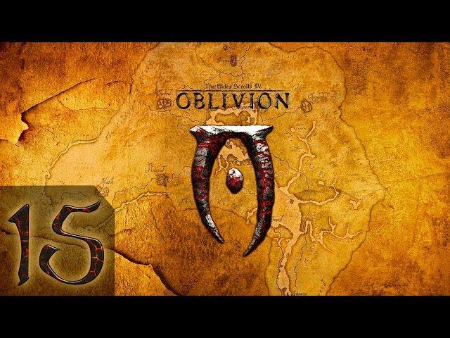 The Elder Scrolls IV: Oblivion  - Максимальная Сложность - Прохождение #15