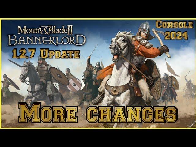 Mount & Blade 2 Bannerlord 1.2.7 Console Update MORE CHANGES!