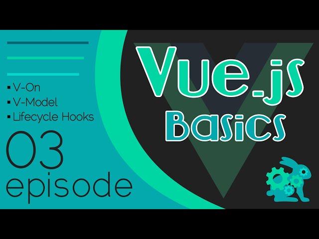 Vue.js Basics Ep. 03 - V-On | V-Model | Lifecycle Hooks