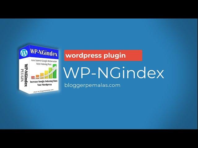 WP-NGindex - Wordpress Plugin Auto Add To Google Webmaster and Indexing