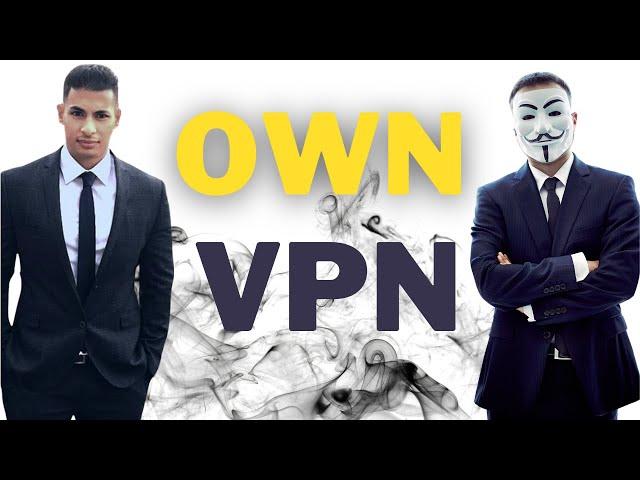 How to Make Your Own VPN & Configure it For Maximum Privacy