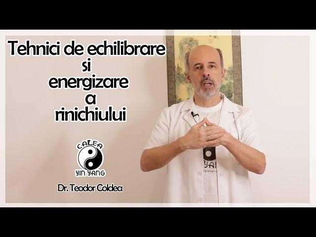 Tehnici de echilibrare si energizare a rinichiului- Dr. Teodor Coldea